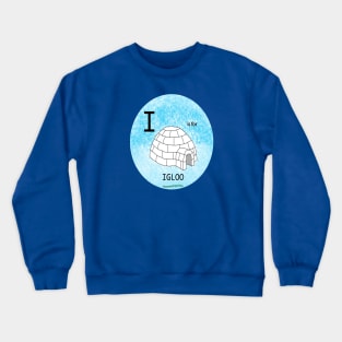 I is for Igloo Crewneck Sweatshirt